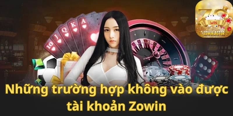 Giải đáp các lý do không đăng nhập Zowin được